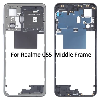 За Realme C55 Средната рамка Bezel табела за Realme C55 Телефонна рамка Ремонт на Дубликат част